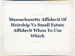 Choosing the Right Estate Affidavit in Massachusetts