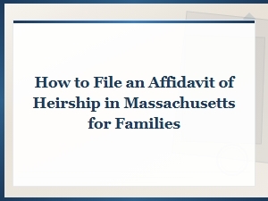 Filing an Affidavit of Heirship in Massachusetts