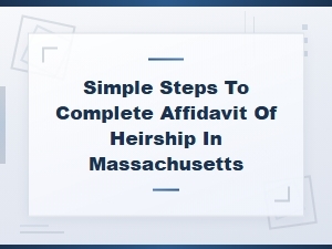 Steps to File an Affidavit of Heirship in Massachusetts