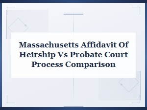 Massachusetts Heirship Affidavit vs Probate Court Process