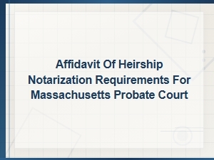 Massachusetts Probate Court Affidavit of Heirship Notarization Requirements Guide