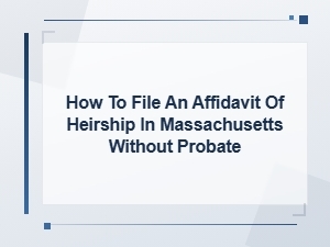 Required Documents for an Affidavit of Heirship in Ma